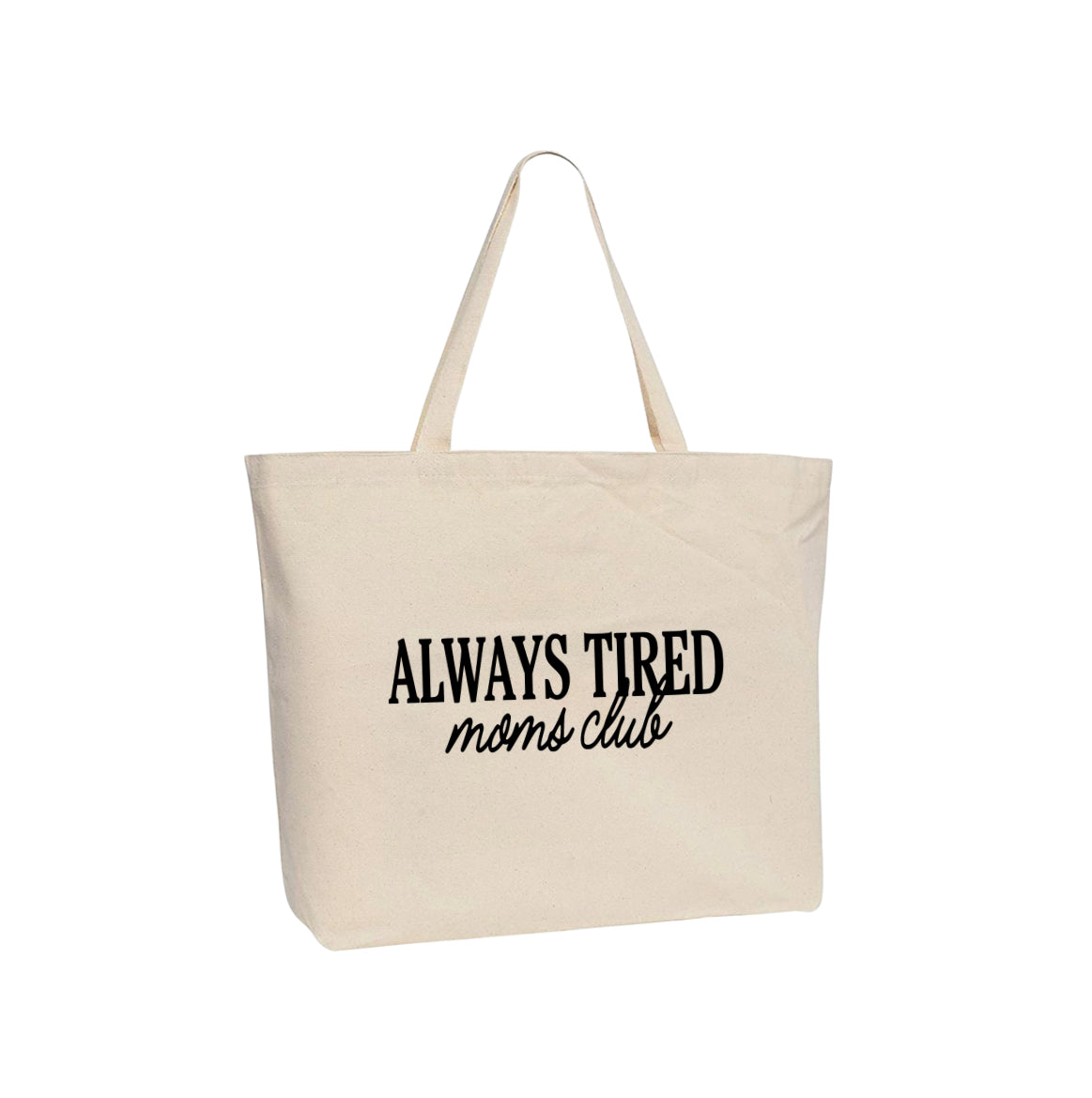 Always Tired Moms Club Tote Bag