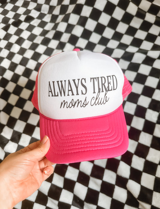 Pink Always Tired Moms Club Trucker Hat