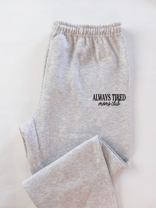 Pre-Order Always Tired Moms Club Sweatpants