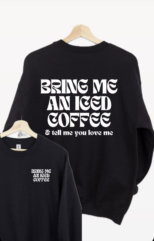 Pre-Order Bring Me An Iced Coffee Crewneck Sweater