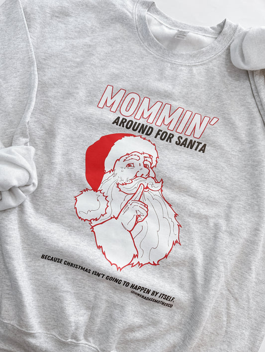 Pre-Order Mommin’ Around for Santa Crewneck