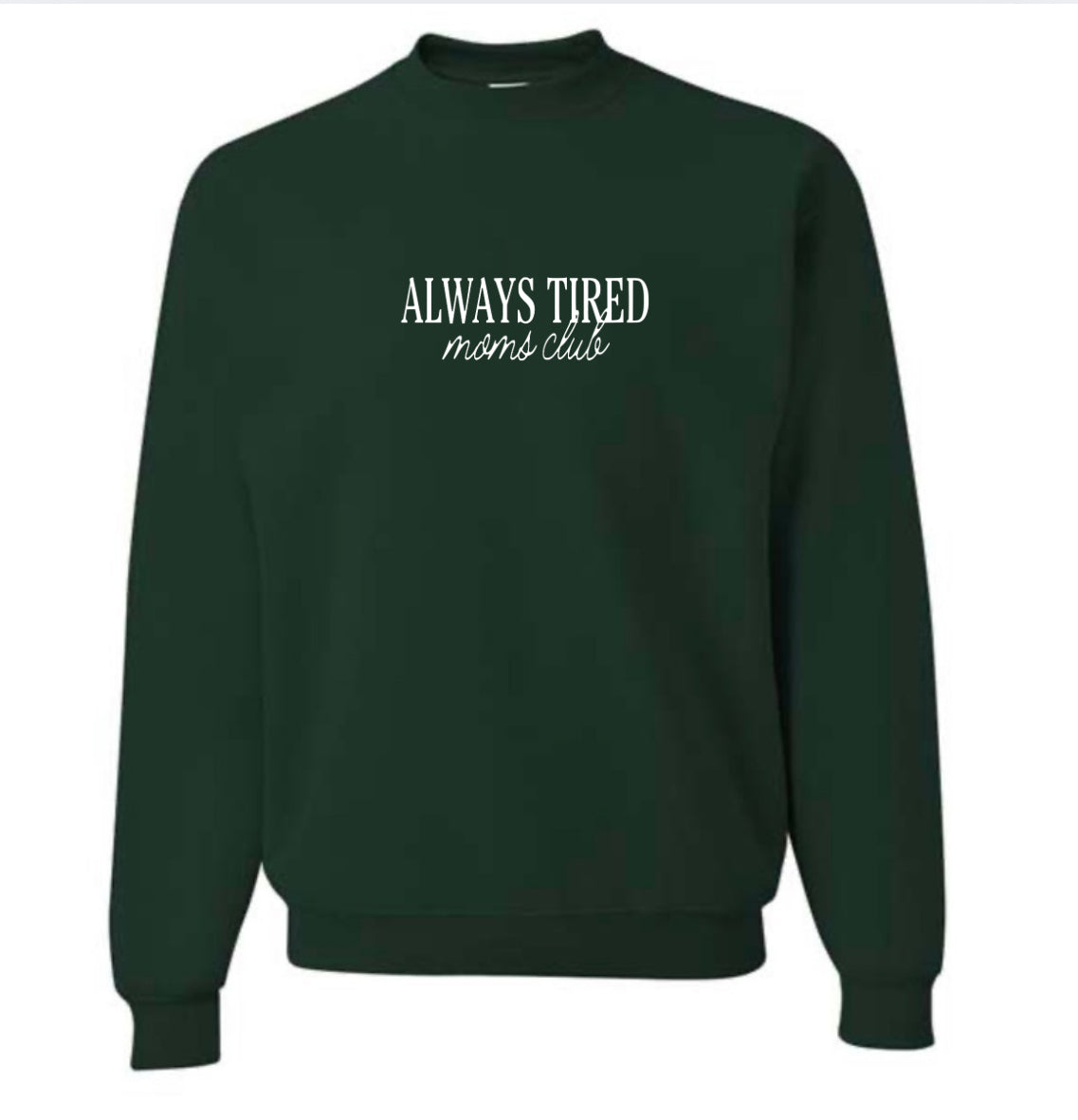 Pre-Order Always Tired Moms Club Crewneck Sweater