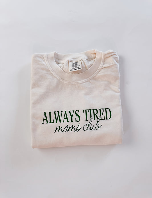 Pre-Order Always Tired Moms Club Tee