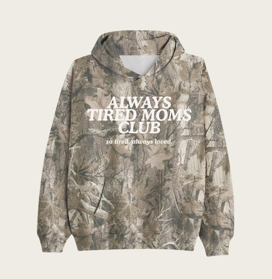 Pre-Order Camo Always Tired Moms Club Hoodie
