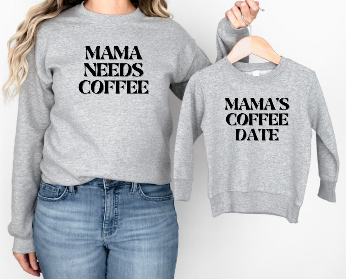Pre-Order Mama Needs Coffee + Mama’s Coffee Date Crewneck Sweater